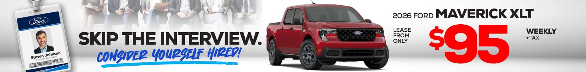 Promotional graphic featuring a red 2026 Ford Maverick XLT with a lease offer of $95 weekly plus tax and the message “Skip the interview. Consider yourself hired!”